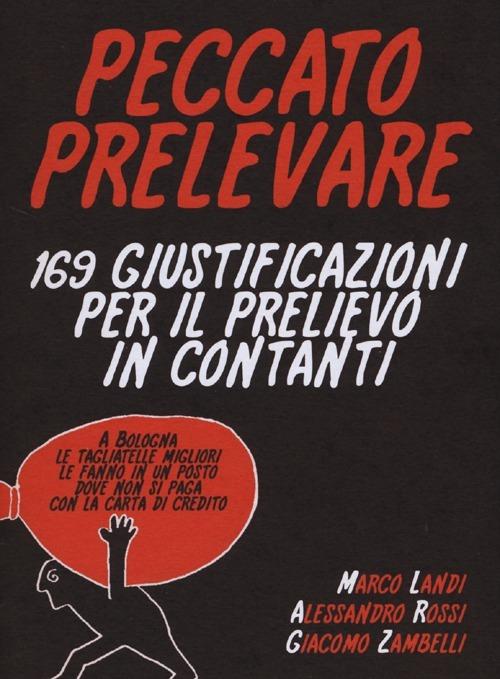 Peccato prelevare. 169 giustificazioni per il prelievo in contanti - Marco Landi,Alessandro Rossi,Giacomo Zambelli - copertina