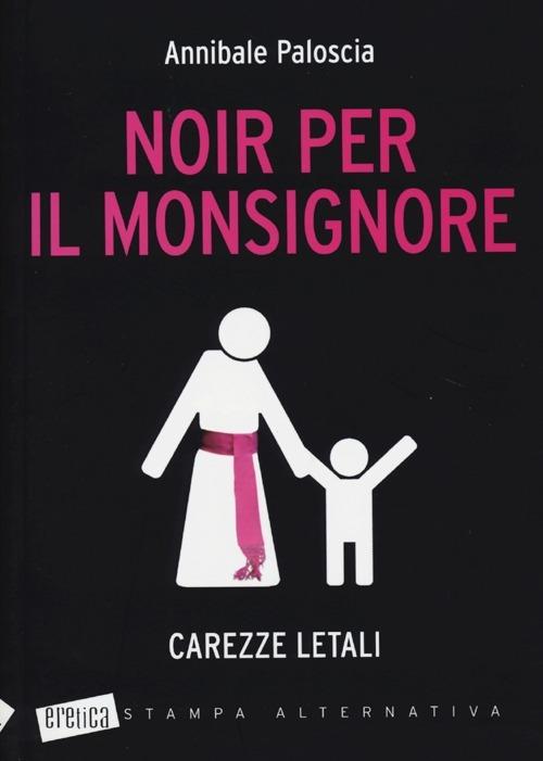 Noir per il monsignore. Carezze letali - Annibale Paloscia - copertina