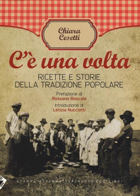 C'è una volta. Ricette e storie della tradizione popolare - Chiara Cesetti - copertina