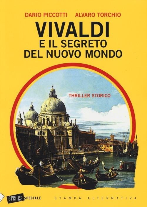 Vivaldi e il segreto del nuovo mondo - Dario Piccotti,Alvaro Torchio - copertina