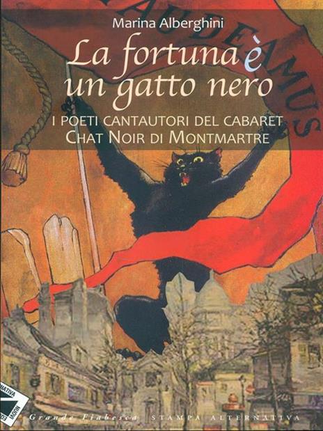 La fortuna è un gatto nero. I poeti cantautori del cabaret Chat Noir di Montmartre - Marina Alberghini - 3