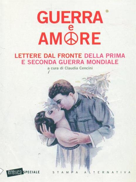 Guerra e amore. Lettere dal fronte della prima e seconda guerra mondiale - copertina