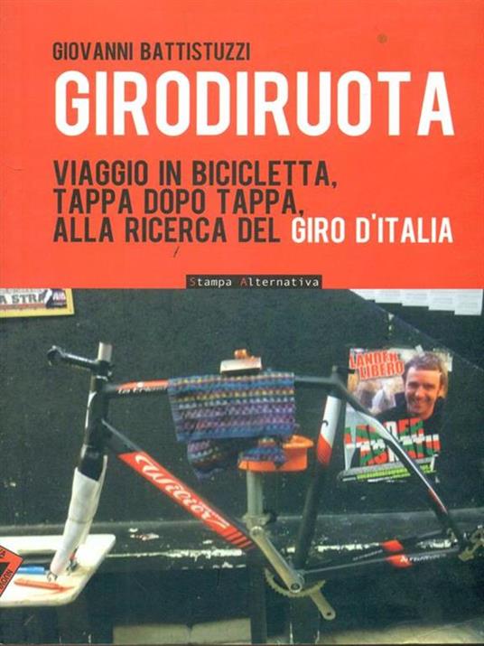 Girodiruota. Viaggio in bicicletta, tappa dopo tappa, alla ricerca del Giro d'italia - Giovanni Battistuzzi - copertina