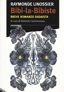 Bibi la Bibiste. Breve romanzo dadaista