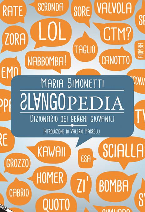 Slangopedia. Dizionario dei gerghi giovanili - Maria Simonetti - 3