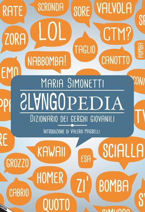 Slangopedia. Dizionario dei gerghi giovanili - Maria Simonetti - copertina