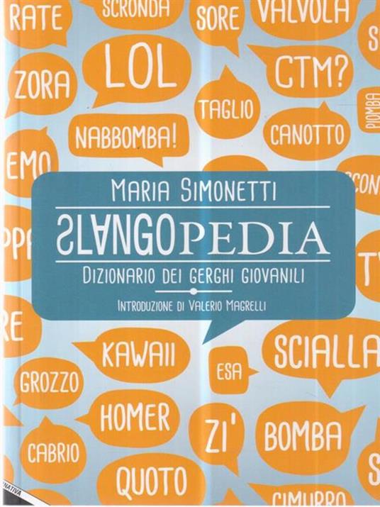 Slangopedia. Dizionario dei gerghi giovanili - Maria Simonetti - copertina