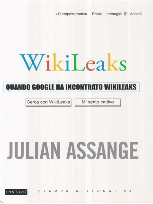Quando Google ha incontrato Wikileaks - Julian Assange - 2