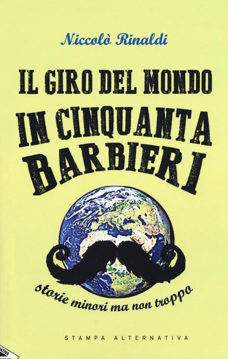 Il giro del mondo in cinquanta barbieri. Storie minori ma non troppo - Niccolò Rinaldi - copertina