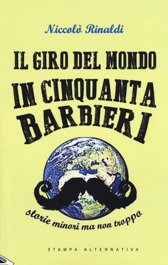 Il giro del mondo in cinquanta barbieri. Storie minori ma non troppo - Niccolò Rinaldi - copertina