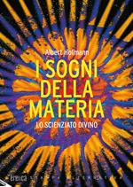 I sogni della materia. Lo scienziato divino