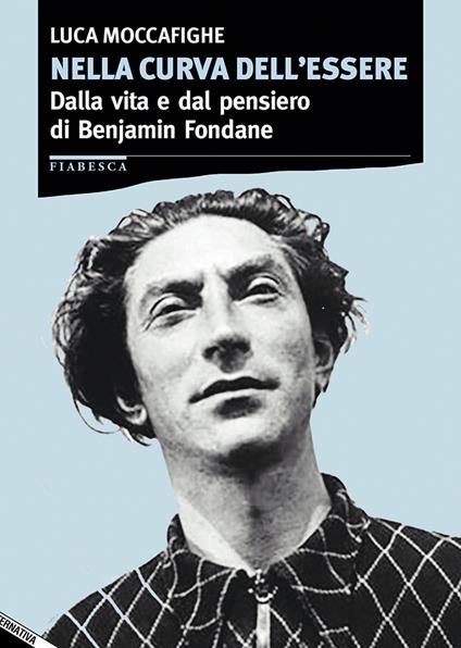 Nella curva dell'essere. Dalla vita e dal pensiero di Benjamin Fondane - Luca Moccafighe - copertina