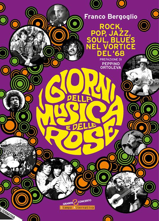 I giorni della musica e delle rose. Rock, pop, jazz, soul, blues nel vortice del '68 - Franco Bergoglio - copertina