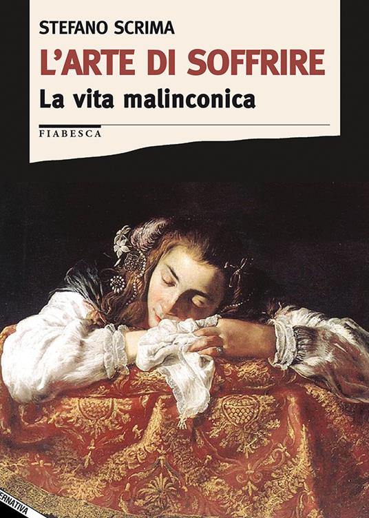 L' arte di soffrire. La vita malinconica - Stefano Scrima - copertina