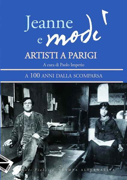 Jeanne e Modì. Artisti a Parigi. A 100 anni dalla scomparsa - copertina
