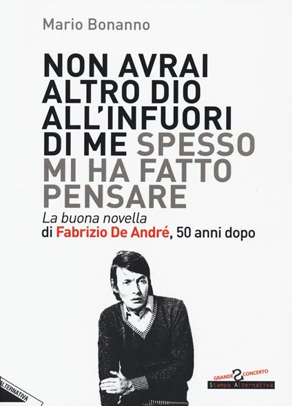 Non avrai altro Dio all'infuori di me spesso mi ha fatto pensare. La buona novella di Fabrizio De André, 50 anni dopo - Mario Bonanno - copertina