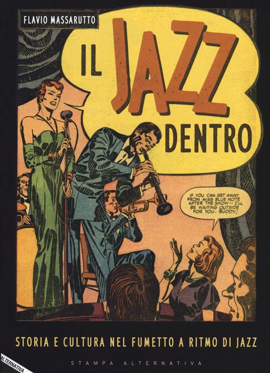 Il jazz dentro. Storia e cultura nel fumetto a ritmo di jazz - Flavio Massarutto - copertina