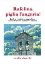 Libro Rafelina, piglia l'anguria Achille Signorile