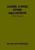 Libro Lucere. A pochi attimi dall'infinito Riccardo Rossi Menicagli
