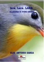 Libro Larà larà larà. Allegria di amore puro Elio A. Danza