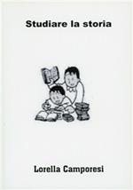 Studiare la storia. Piccolo manuale di metodologia per studenti della scuola secondaria di primo grado