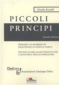 Piccoli Principi. Perdere un bambino in gravidanza o dopo il parto. Piccola guida all'aiuto per i genitori e per gli operatori - Claudia Ravaldi - copertina