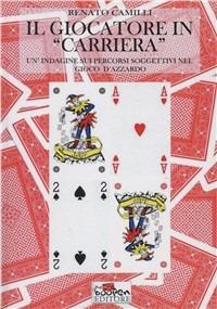 Il giocatore in «carriera». Un'indagine sui percorsi soggettivi nel gioco d'azzardo - Renato Camilli - copertina