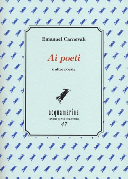 Ai poeti e altre poesie - Emanuel Carnevali - copertina