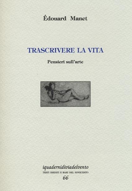 Trascrivere la vita. Pensieri sull'arte - Édouard Manet - copertina