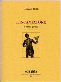 L' incantatore e altre prose - Joseph Roth - copertina