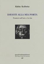 Davanti alla mia porta. Pensieri sull'arte e la vita. Ediz. numerata