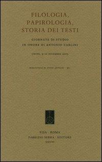 Filologia, papirologia, storia dei testi. Giornate di studio in onore di Antonio Carlini (Udine, 9-10 dicembre 2005) - copertina