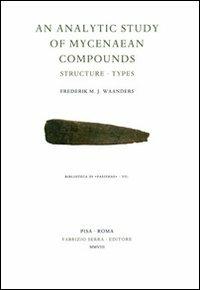 Analytic Study of Mycenaean Compounds. Structure, Types (An) - Frederik M. J. Waanders - copertina