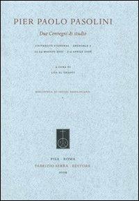 Pier Paolo Pasolini. Due Convegni di studio (Université Stendhal, Grenoble 3, 23-24 maggio 2007; 3-4 aprile 2008) - copertina