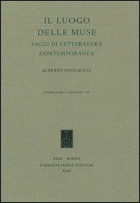 Il luogo delle muse. Saggi di letteratura contemporanea - Alberto Roncaccia - copertina