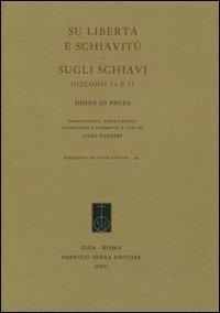 Su libertà e schiavitù. Sugli schiavi. Discorsi 14 e 15 - Dione Crisostomo - copertina