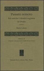 Passato remoto. Età mitiche e identità augustea in Ovidio