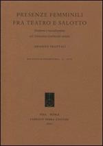 Presenze femminili fra teatro e salotto. Drammi e melodrammi nel Settecento Lombardo-Veneto