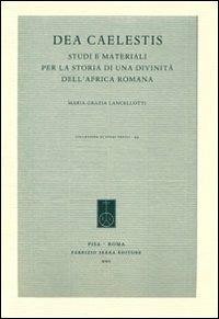 Dea Caelestis. Studi e materiali per la storia di una divinità dell'Africa romana - M. Grazia Lancellotti - copertina