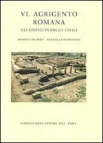 Agrigento romana. Gli edifici pubblici civili. Vol. 6