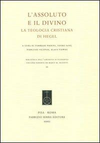 L' assoluto e il divino. La teologia cristiana di Hegel. Ediz. italiana e tedesca - copertina
