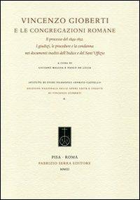 Vincenzo Gioberti e le congregazioni romane. Il processo del 1849-1852. I giudizi, le procedure e la condanna nei documenti inediti dell'Indice e del Sant'Uffizio - copertina