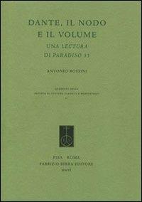 Dante, il nodo e il volume. Una lettura di Paradiso 33 - Antonio Rossini - copertina