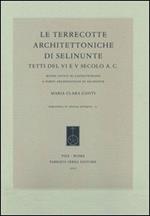 Le terrecotte architettoniche di Selinunte. Tetti del VI e V secolo a.C. Museo civico di Castelvetrano e parco archeologico di Selinunte