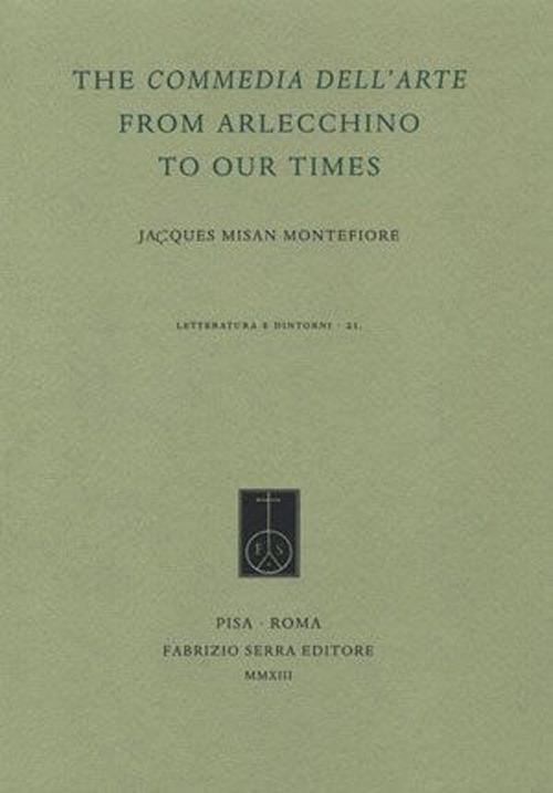 The Commedia dell'Arte from Arlecchino to our times - Jacques Misan-Montefiore - copertina