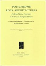 Polychrome Rock Architectures. Problems of Colour Preservation in the Etruscan Necropolis of Sovana. Ediz. italiana e inglese