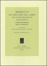 Mobilità dei mestieri del libro tra Quattrocento e Seicento. Convegno internazionale (Roma, 14-16 marzo 2012). Ediz. italiana, francese e spagnola