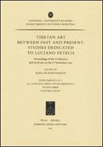 Tibetan art between past and present. Studies dedicated to Luciano Petech. Proceedings of the Conference (Roma, 3 novembre 2010)