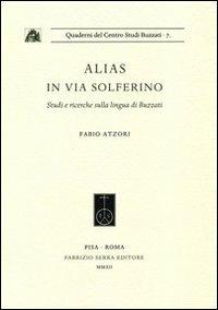 Alias in via Solferino. Studi e ricerche sulla lingua di Buzzati - Fabio Atzori - copertina