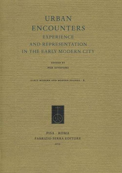 Urban encounters. Experience and representation in the early modern city - copertina